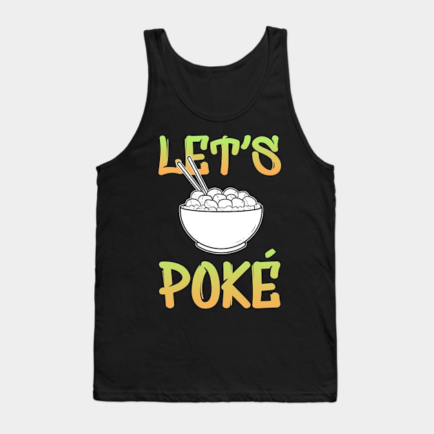 Hawaiian Lets Poke Bowl Anime Fish Seafood Aloha Tank Top by amango